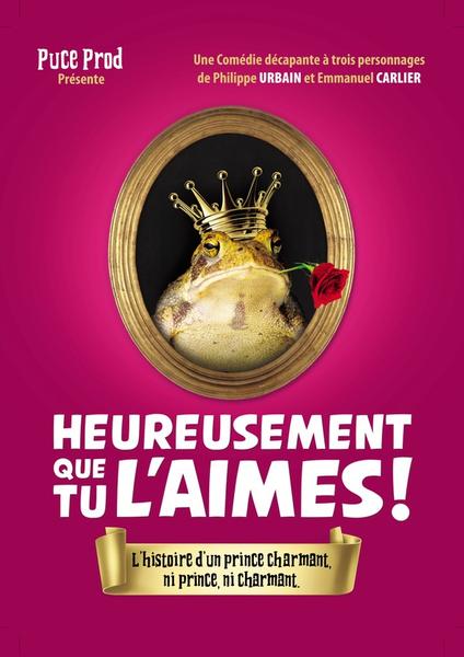 Théâtre : Heureusement que tu l'aimes